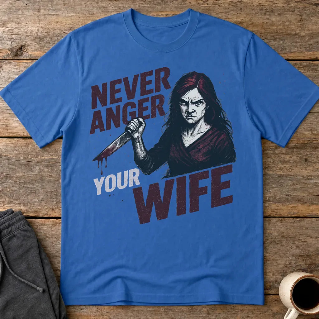 Never Anger Your Wife T-Shirt - Royal