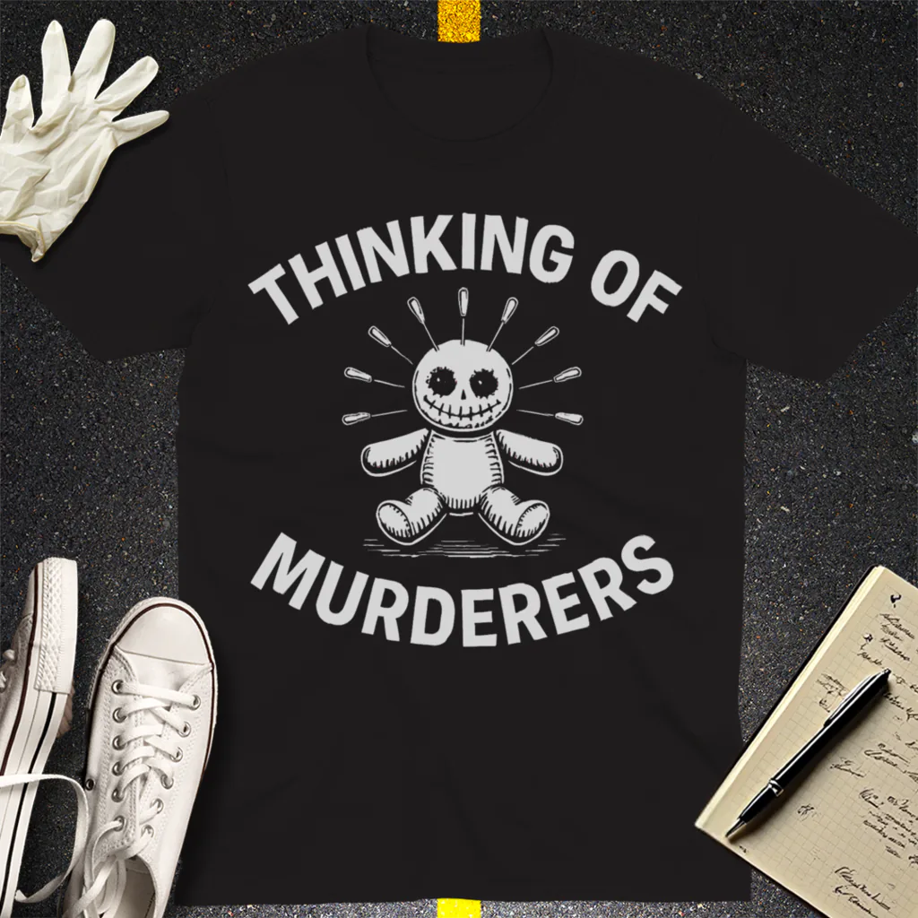 Thinking of Murderers T-Shirt - Black
