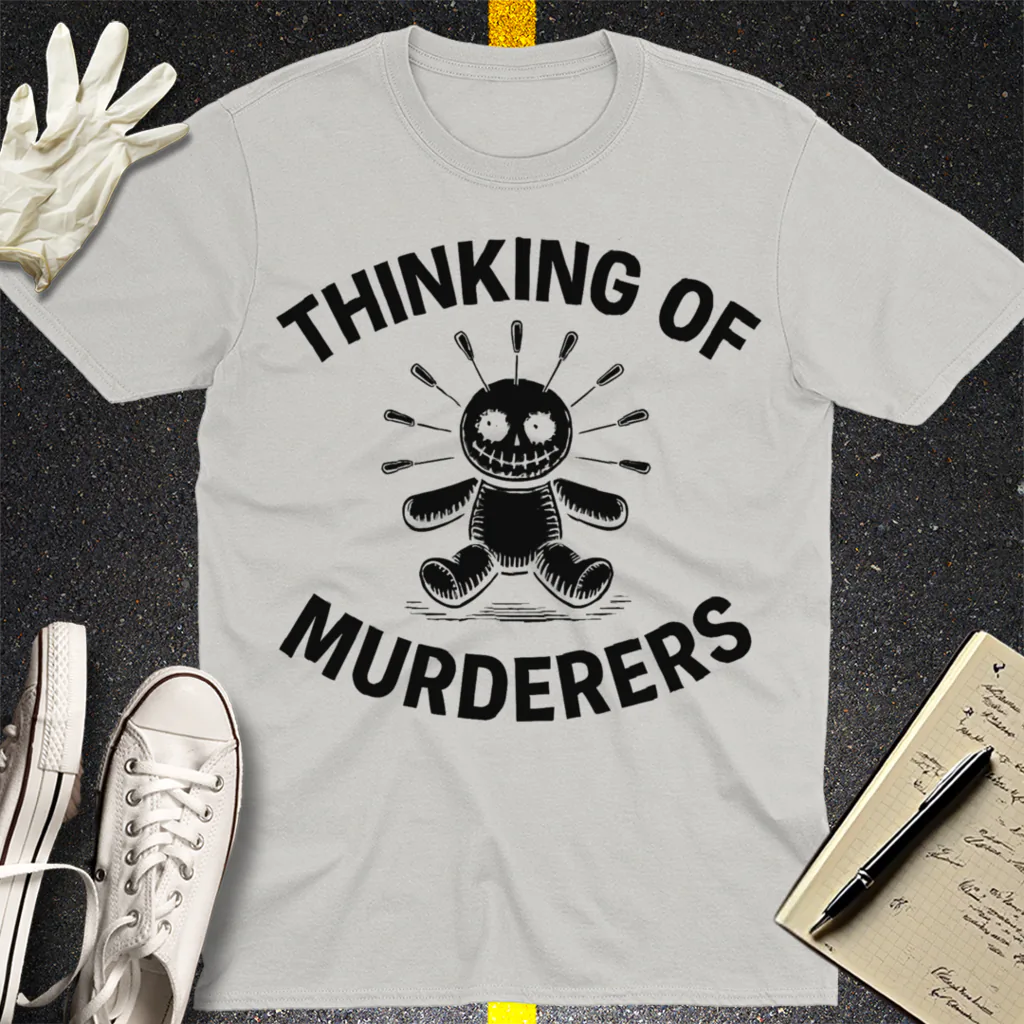 Thinking of Murderers T-Shirt - Ice Grey
