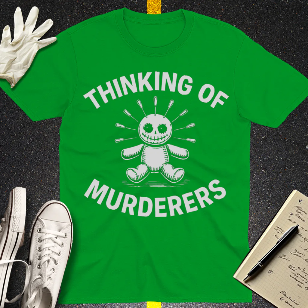 Thinking of Murderers T-Shirt - Irish Green
