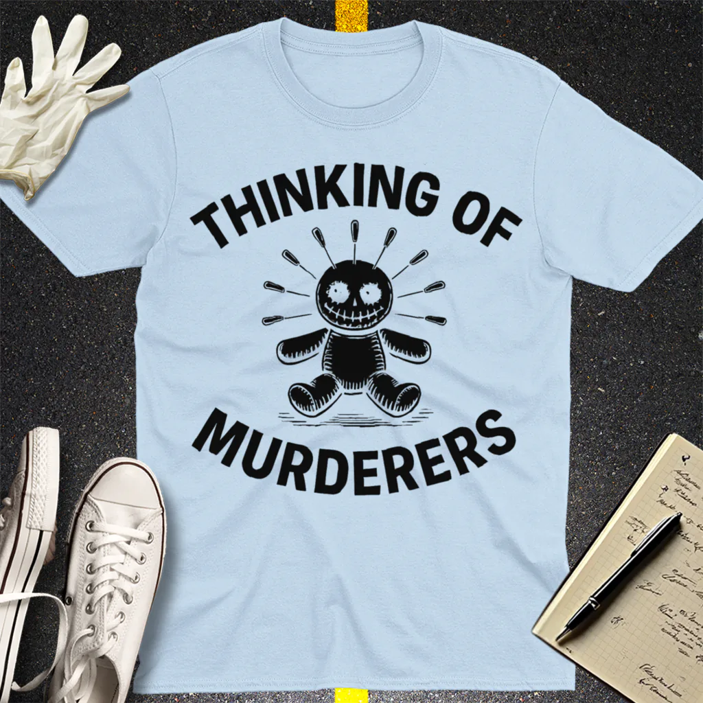 Thinking of Murderers T-Shirt - Light Blue