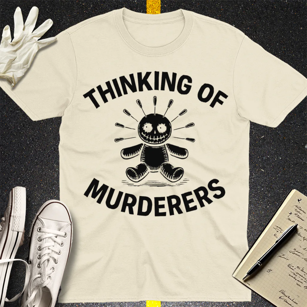 Thinking of Murderers T-Shirt - Natural