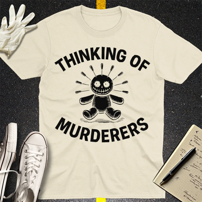 Thinking of Murderers T-Shirt - Natural