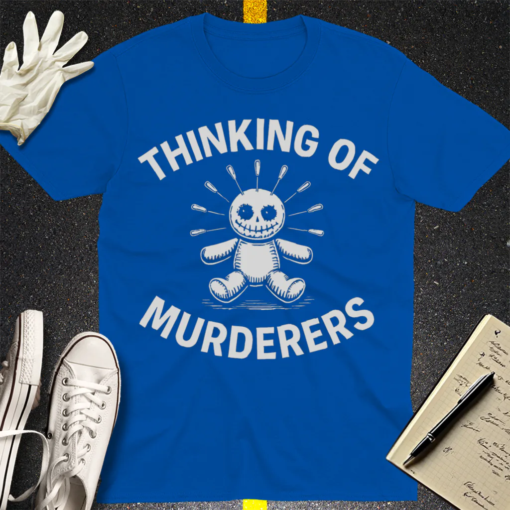 Thinking of Murderers T-Shirt - Royal
