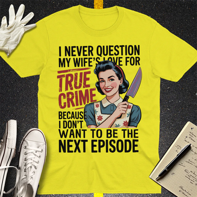 True Crime Wife T-Shirt - Cornsilk
