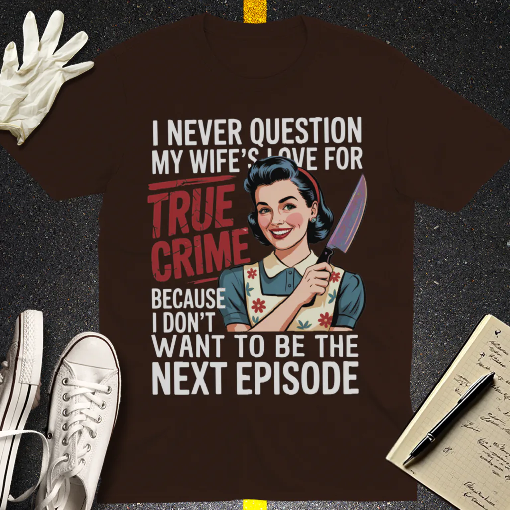 True Crime Wife T-Shirt - Dark Chocolate
