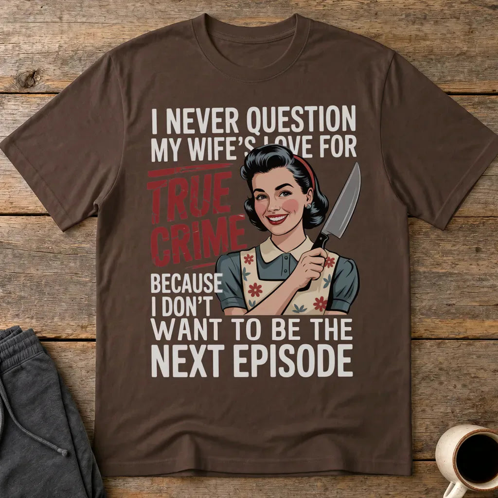 True Crime Wife T-Shirt - Dark Chocolate