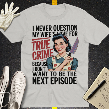 True Crime Wife T-Shirt - Ice Grey