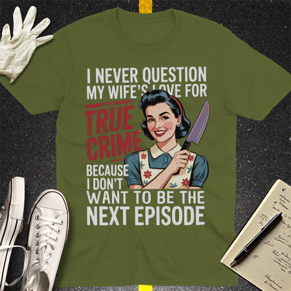 True Crime Wife T-Shirt - Military Green
