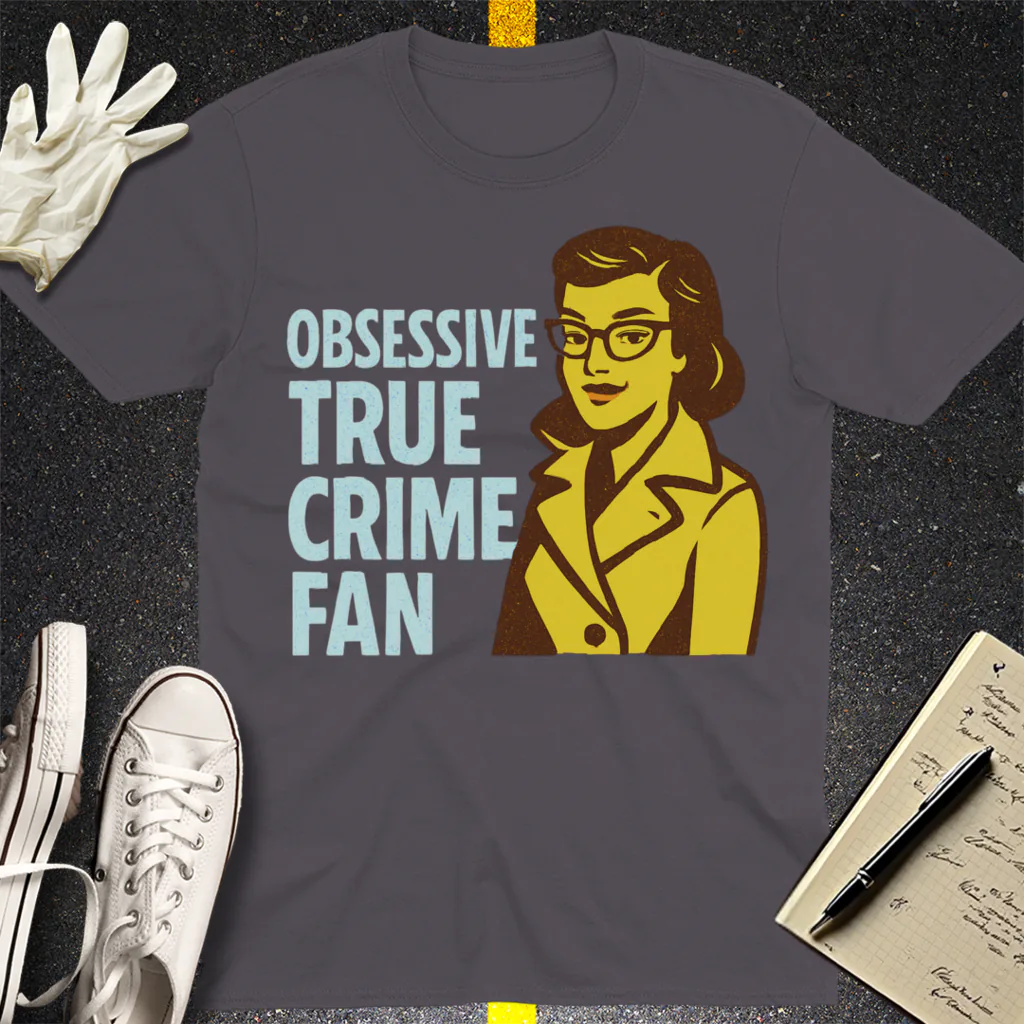 Obsessive True Crime Fan T-Shirt - Charcoal