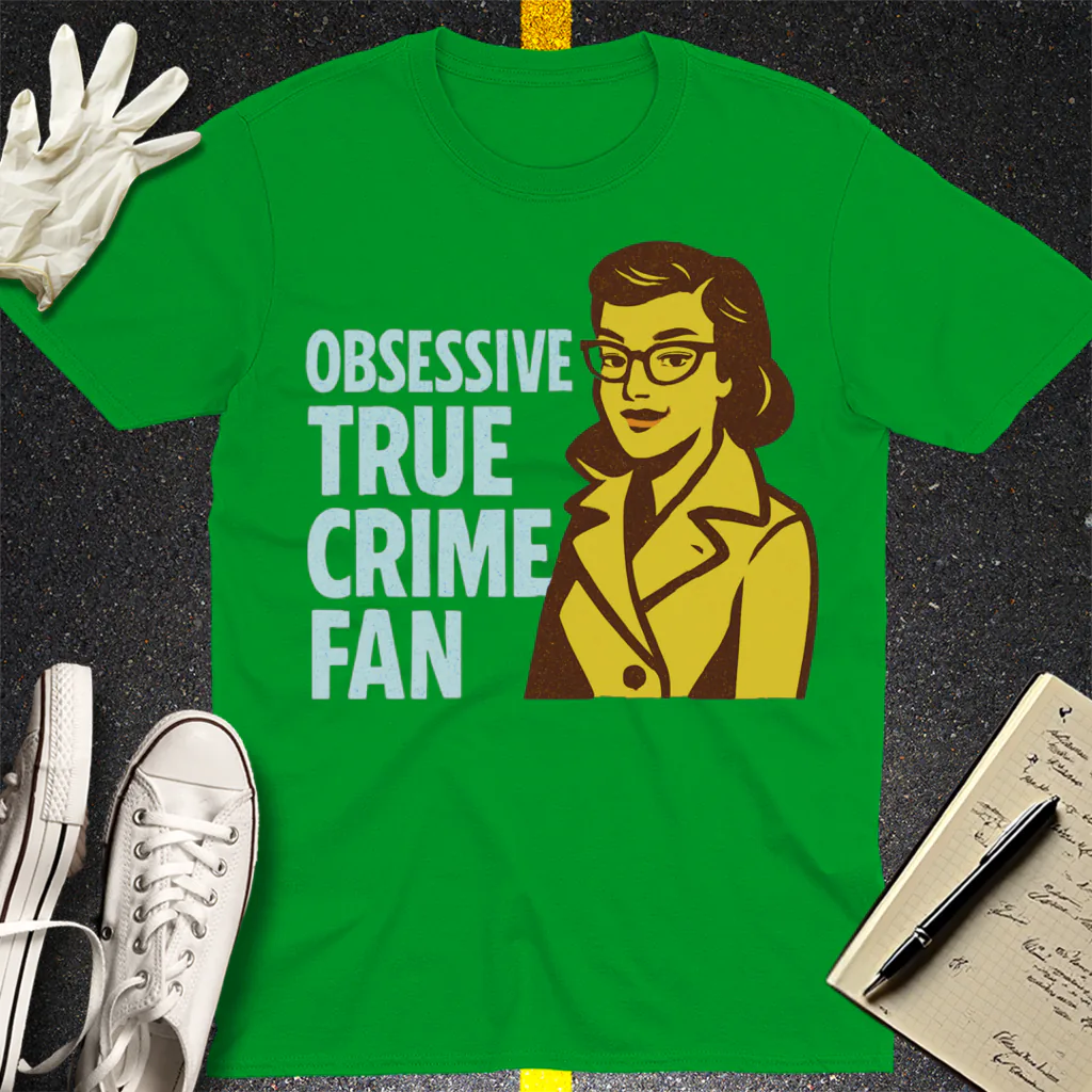 Obsessive True Crime Fan T-Shirt - Irish Green