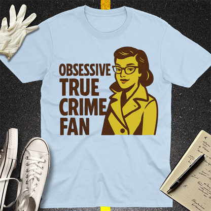 Obsessive True Crime Fan T-Shirt - Light Blue