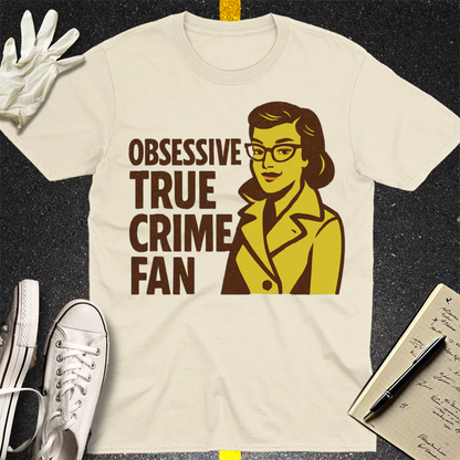 Obsessive True Crime Fan T-Shirt - Natural