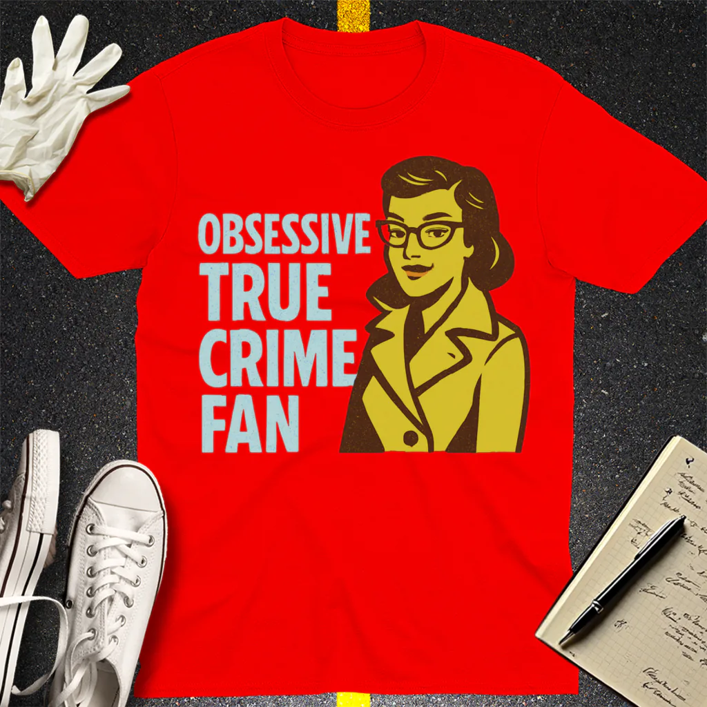 Obsessive True Crime Fan T-Shirt - Red