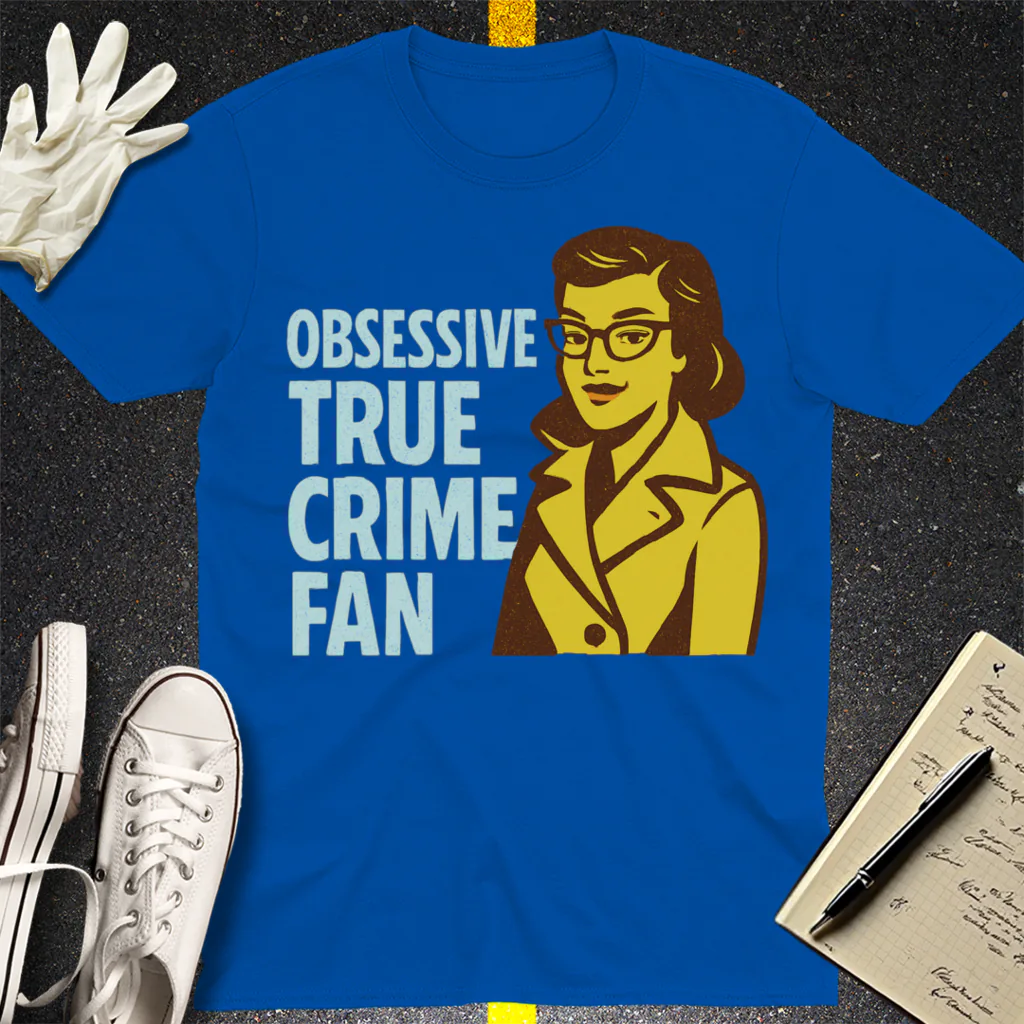 Obsessive True Crime Fan T-Shirt - Royal