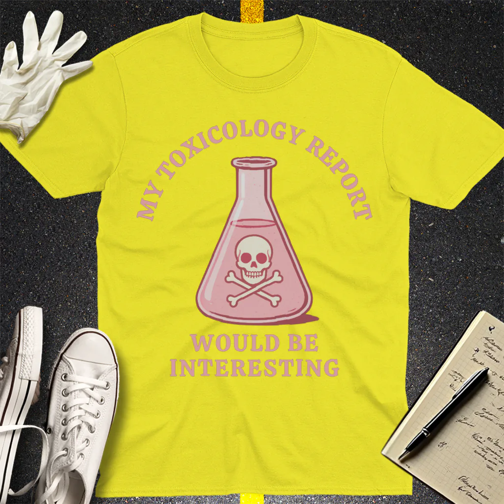 Toxicology Humor T-Shirt - Cornsilk