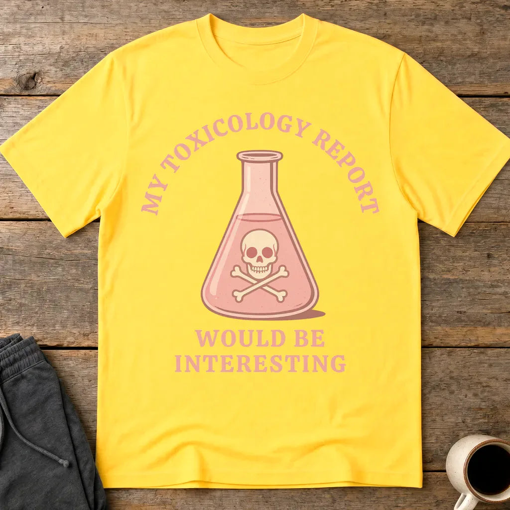 Toxicology Humor T-Shirt - Daisy