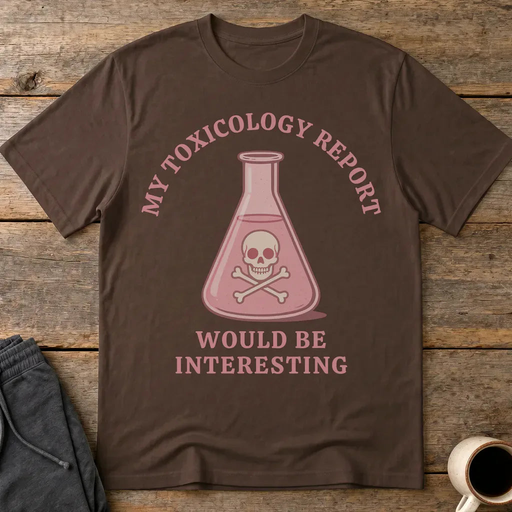 Toxicology Humor T-Shirt - Dark Chocolate
