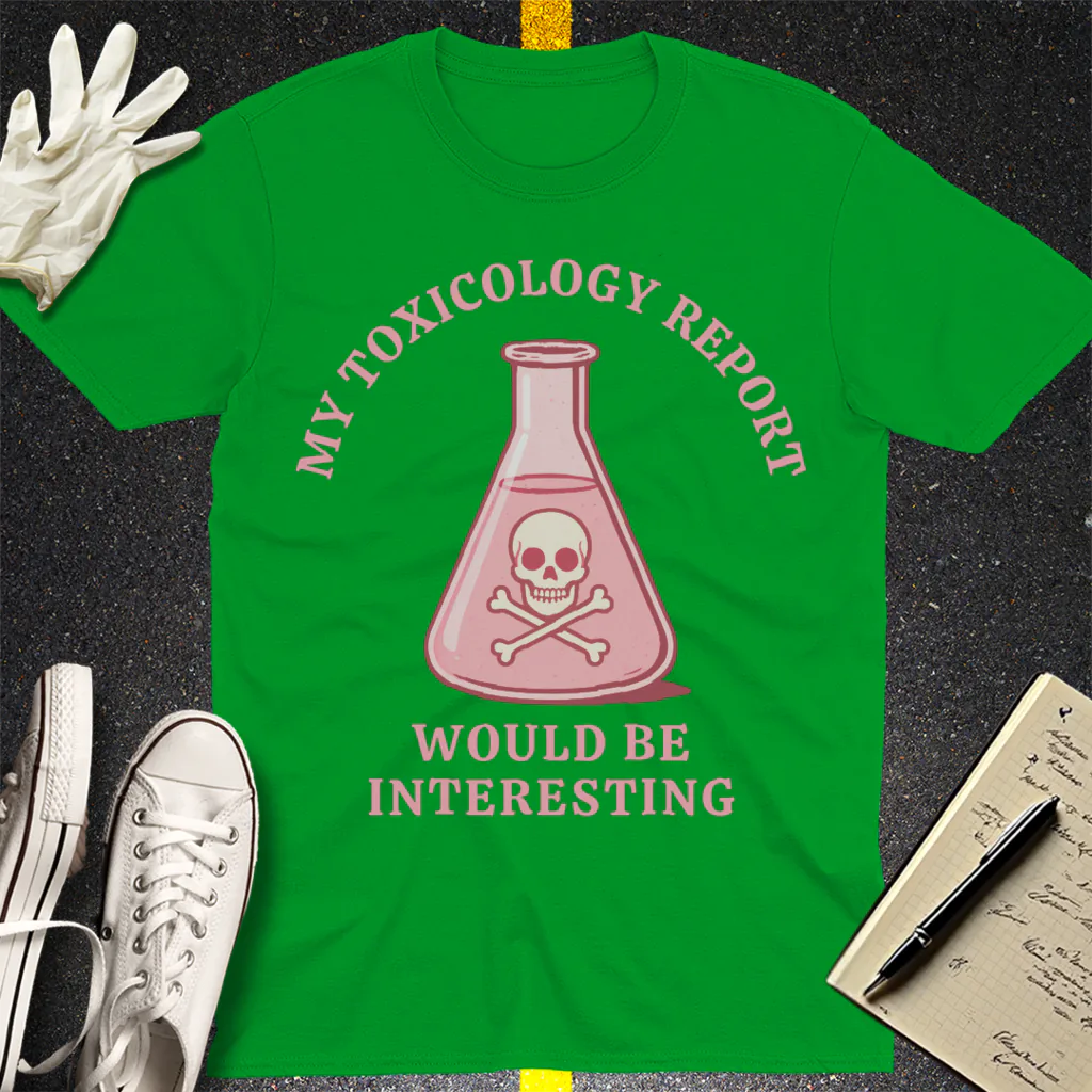 Toxicology Humor T-Shirt - Irish Green