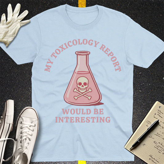 Toxicology Humor T-Shirt - Light Blue