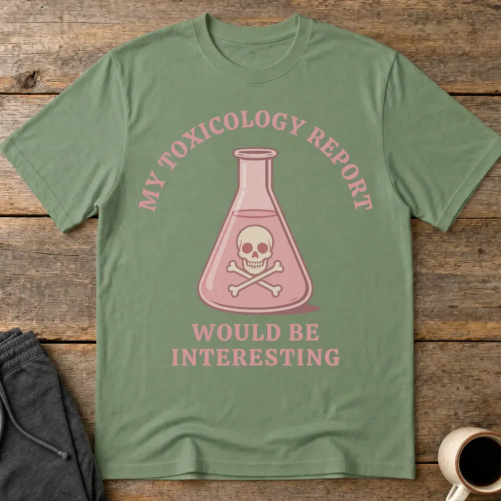 Toxicology Humor T-Shirt - Military Green