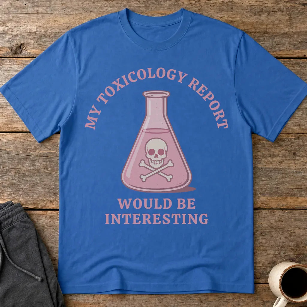 Toxicology Humor T-Shirt - Royal