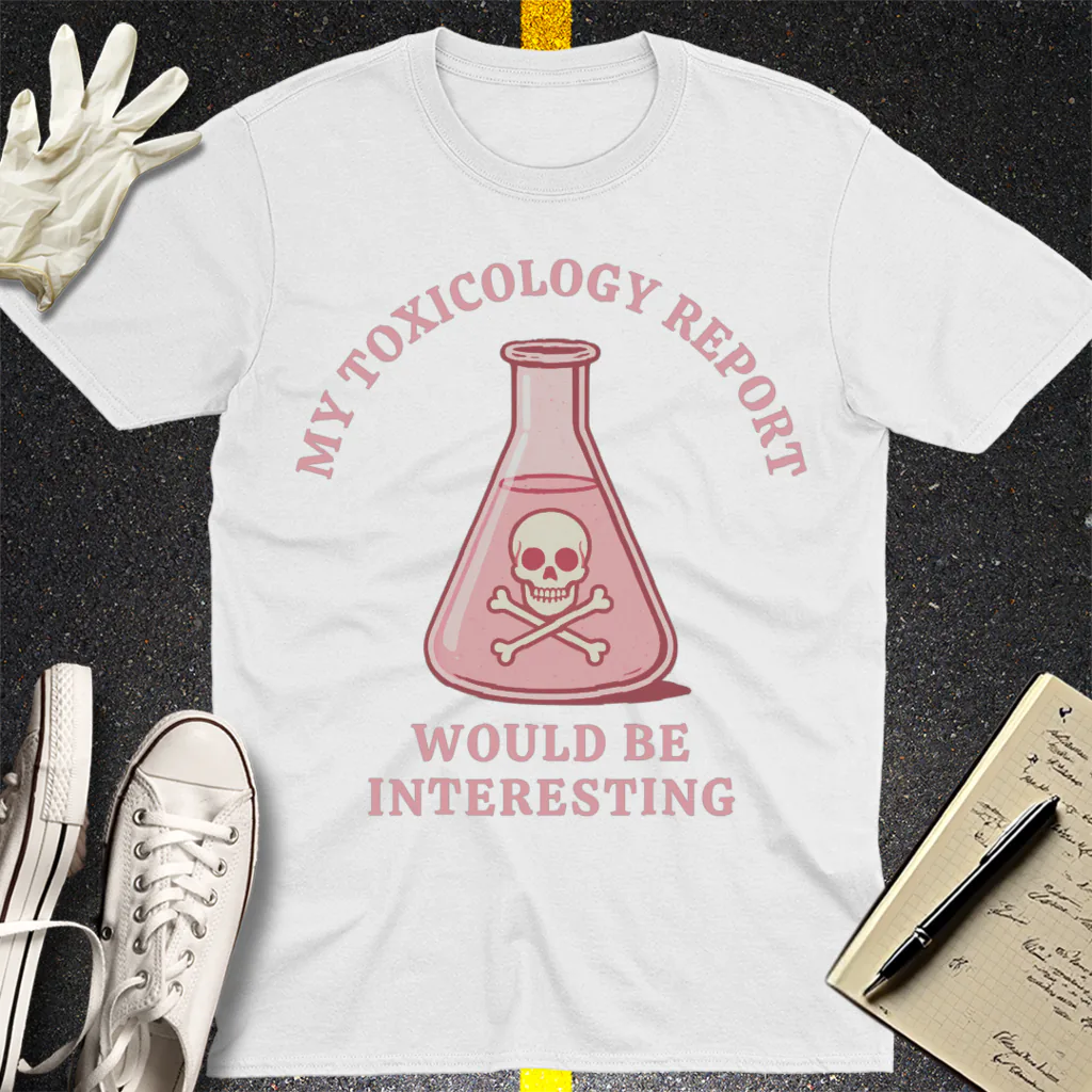 Toxicology Humor T-Shirt - White