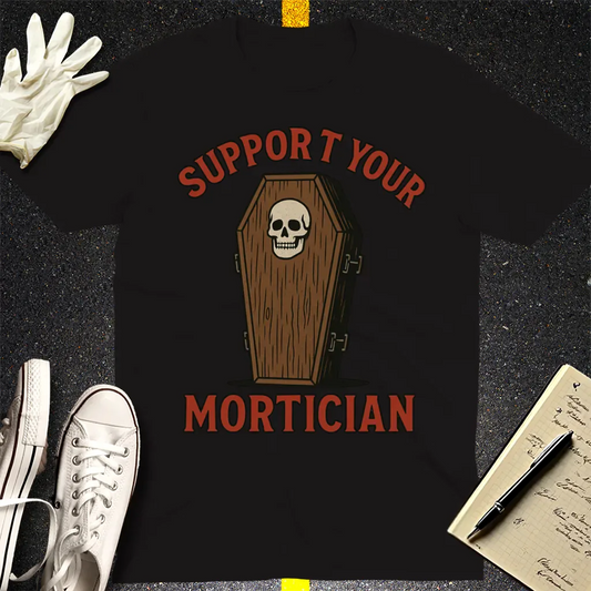 Support Your Mortician T-Shirt - Black