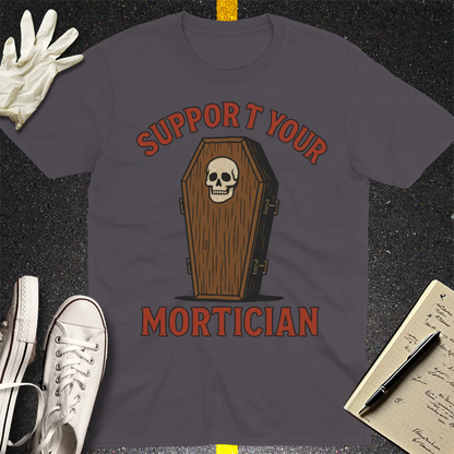 Support Your Mortician T-Shirt - Charcoal