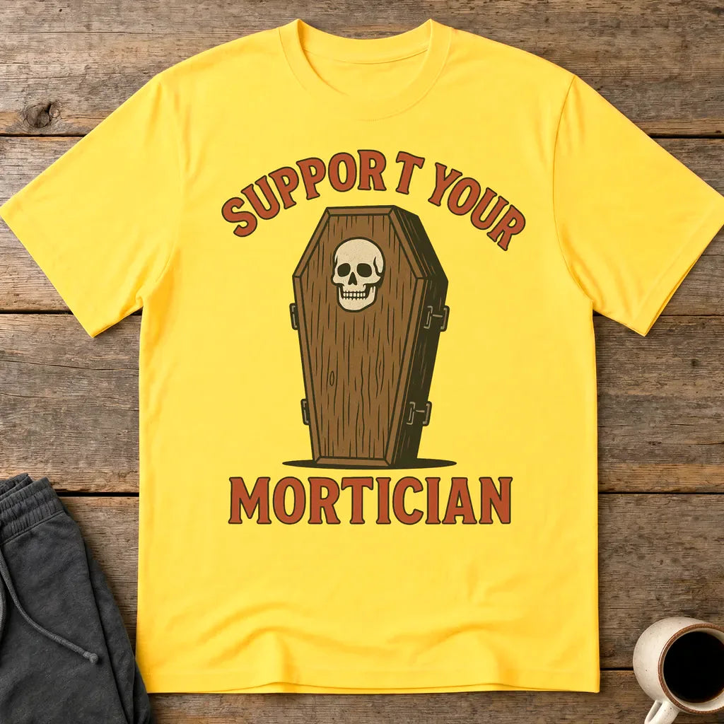 Support Your Mortician T-Shirt - Daisy