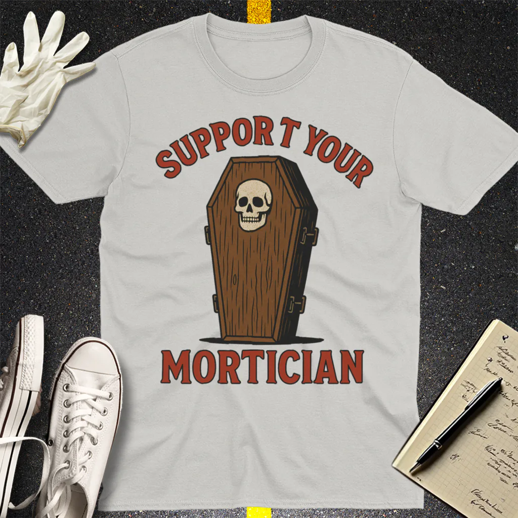 Support Your Mortician T-Shirt - Ice Grey