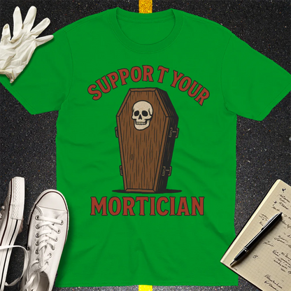 Support Your Mortician T-Shirt - Irish Green