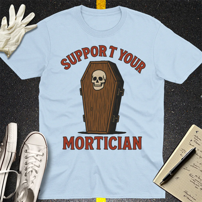 Support Your Mortician T-Shirt - Light Blue