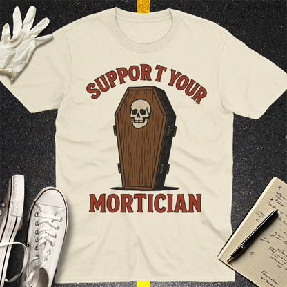 Support Your Mortician T-Shirt - Natural