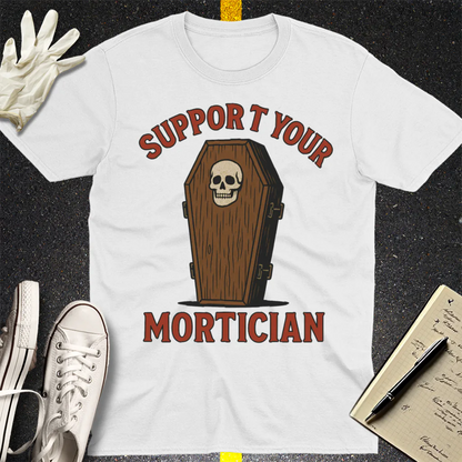 Support Your Mortician T-Shirt - White