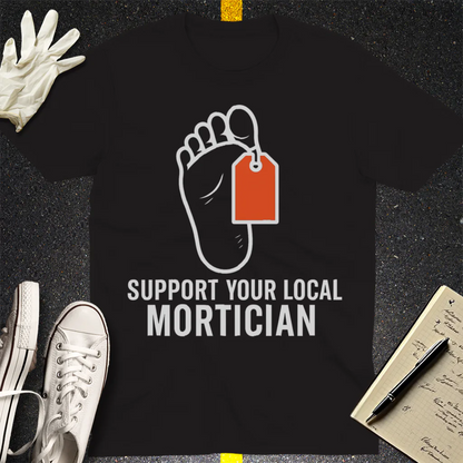 Support Your Local Mortician T-Shirt - Black