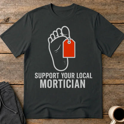 Support Your Local Mortician T-Shirt - Black