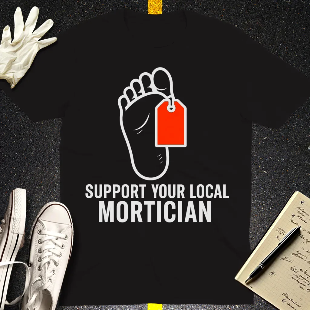 Support Your Local Mortician T-Shirt - Black