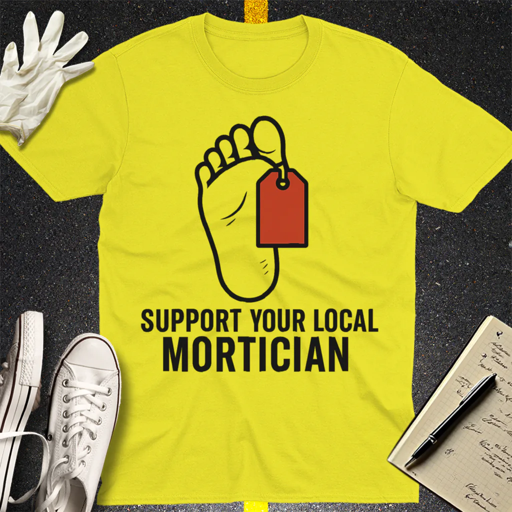 Support Your Local Mortician T-Shirt - Cornsilk