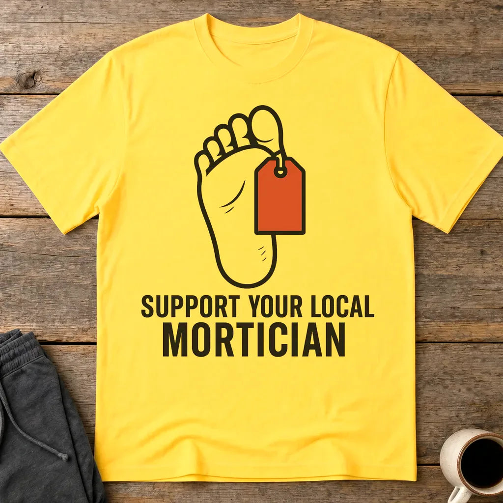 Support Your Local Mortician T-Shirt - Daisy