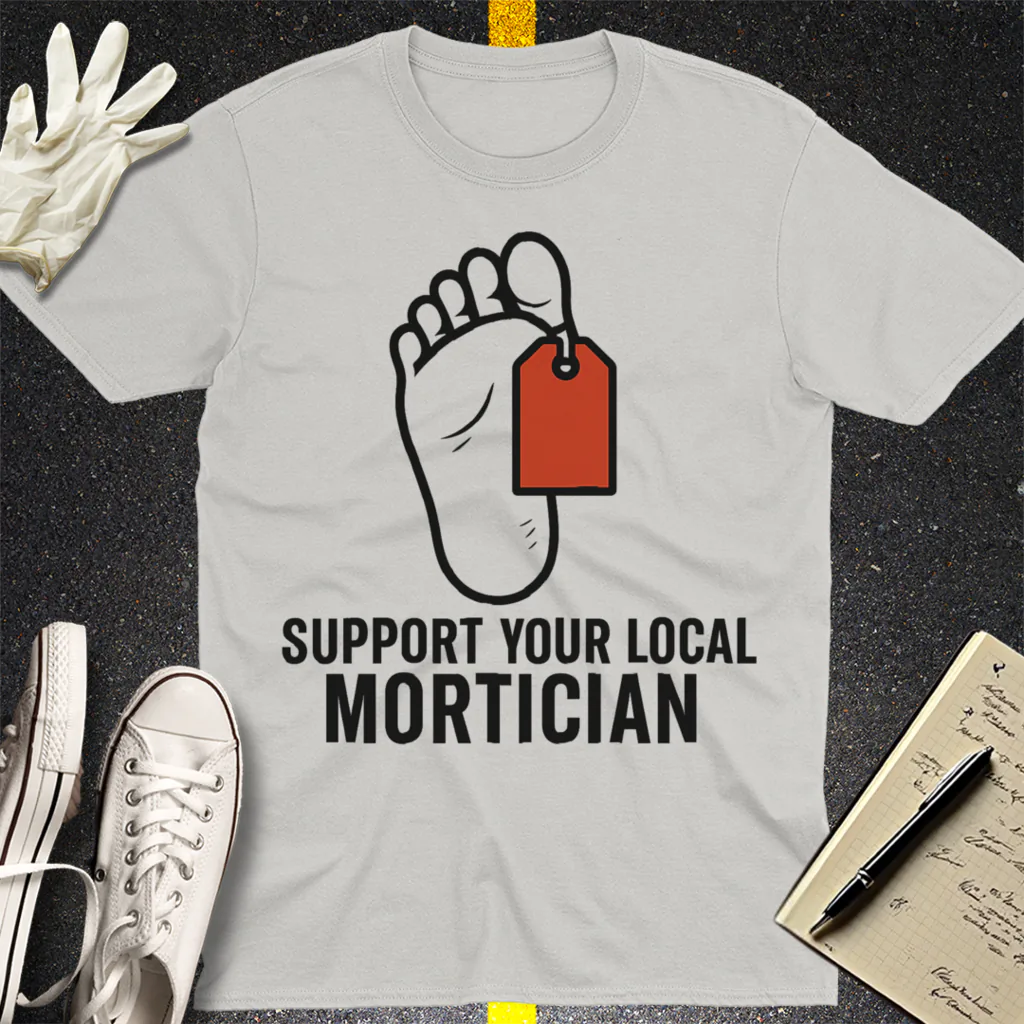 Support Your Local Mortician T-Shirt - Ice Grey