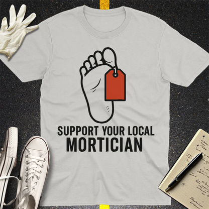 Support Your Local Mortician T-Shirt - Ice Grey