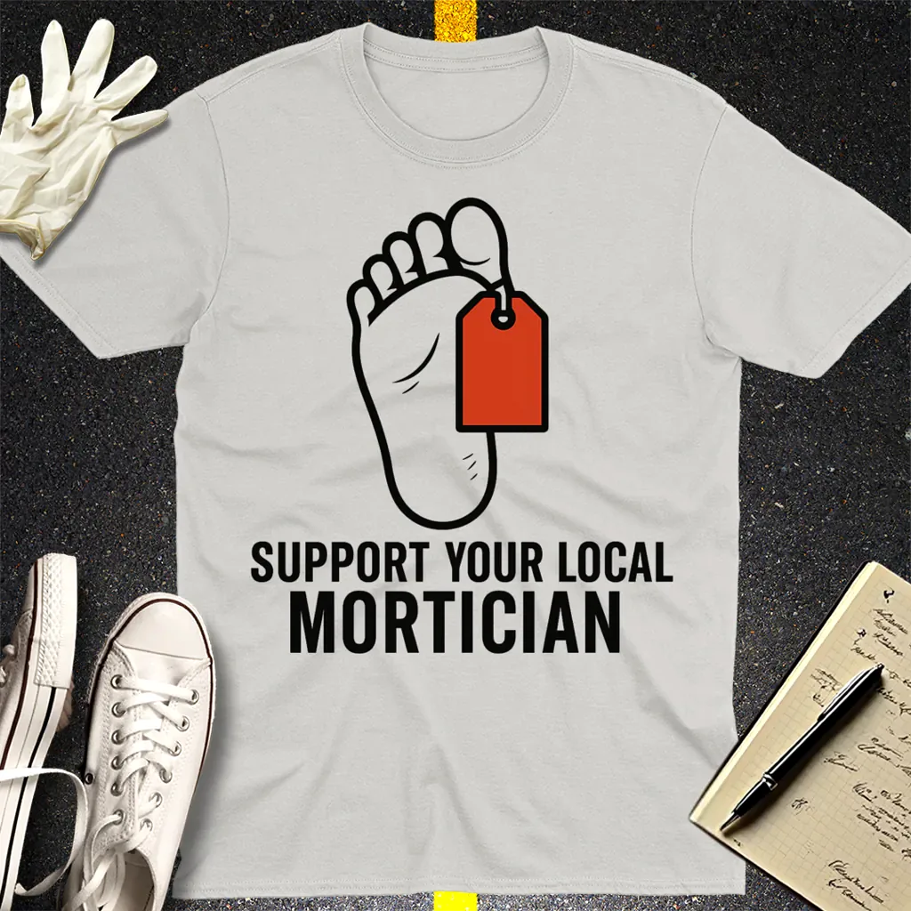 Support Your Local Mortician T-Shirt - Ice Grey
