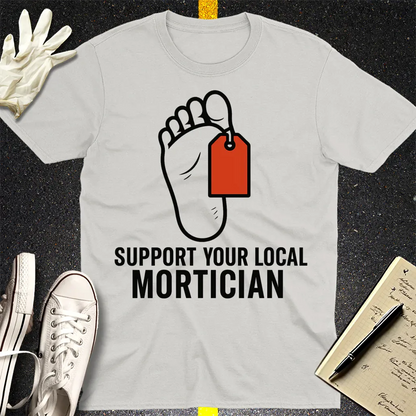 Support Your Local Mortician T-Shirt - Ice Grey