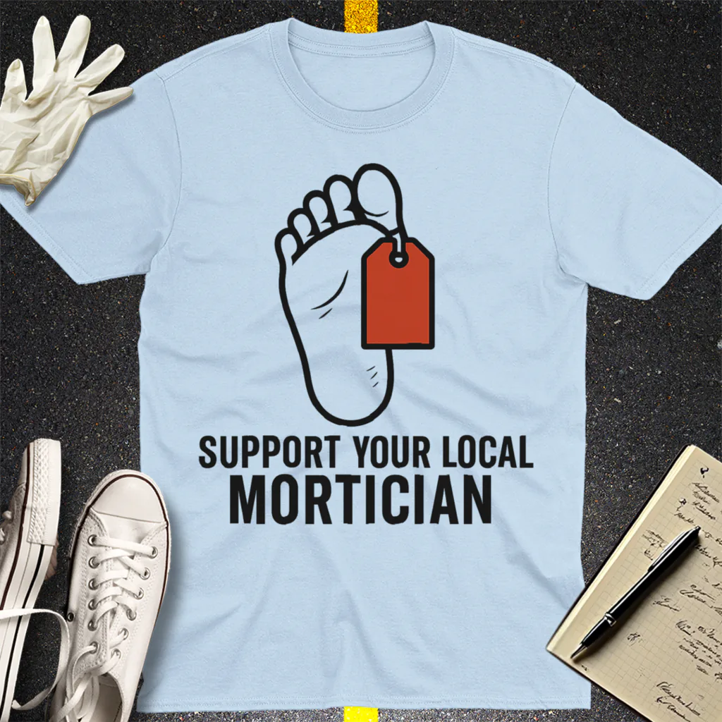 Support Your Local Mortician T-Shirt - Light Blue