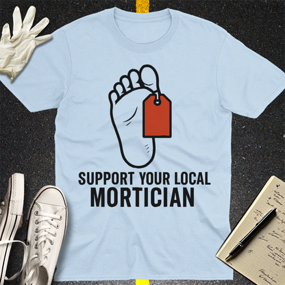 Support Your Local Mortician T-Shirt - Light Blue