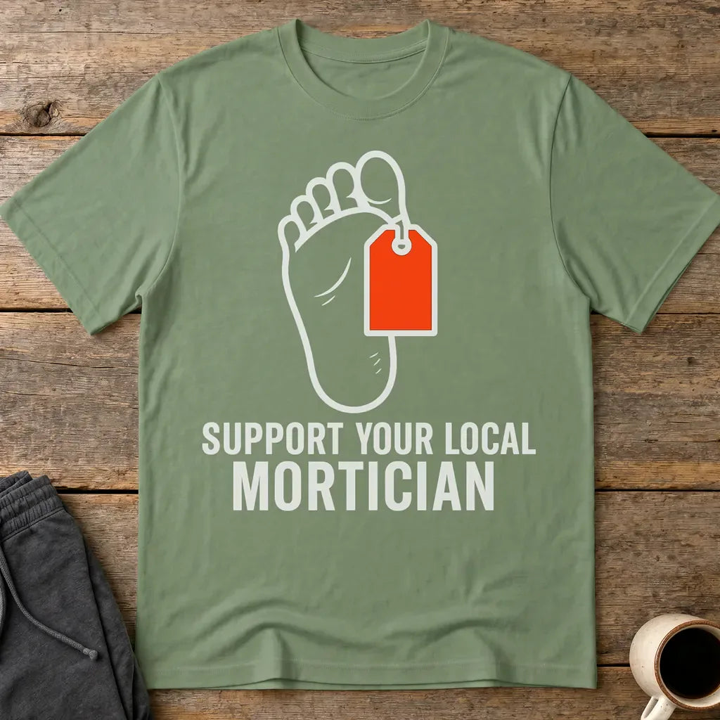 Support Your Local Mortician T-Shirt - Military Green