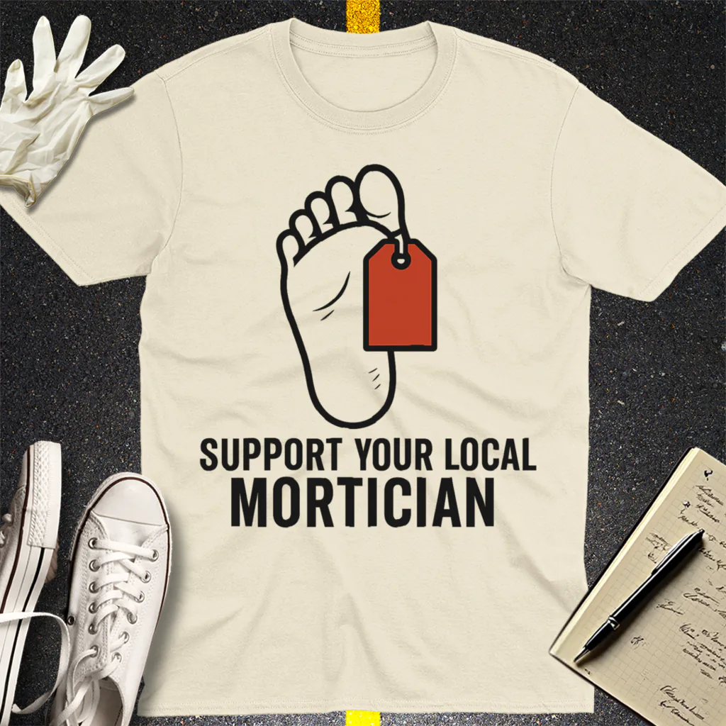 Support Your Local Mortician T-Shirt - Natural