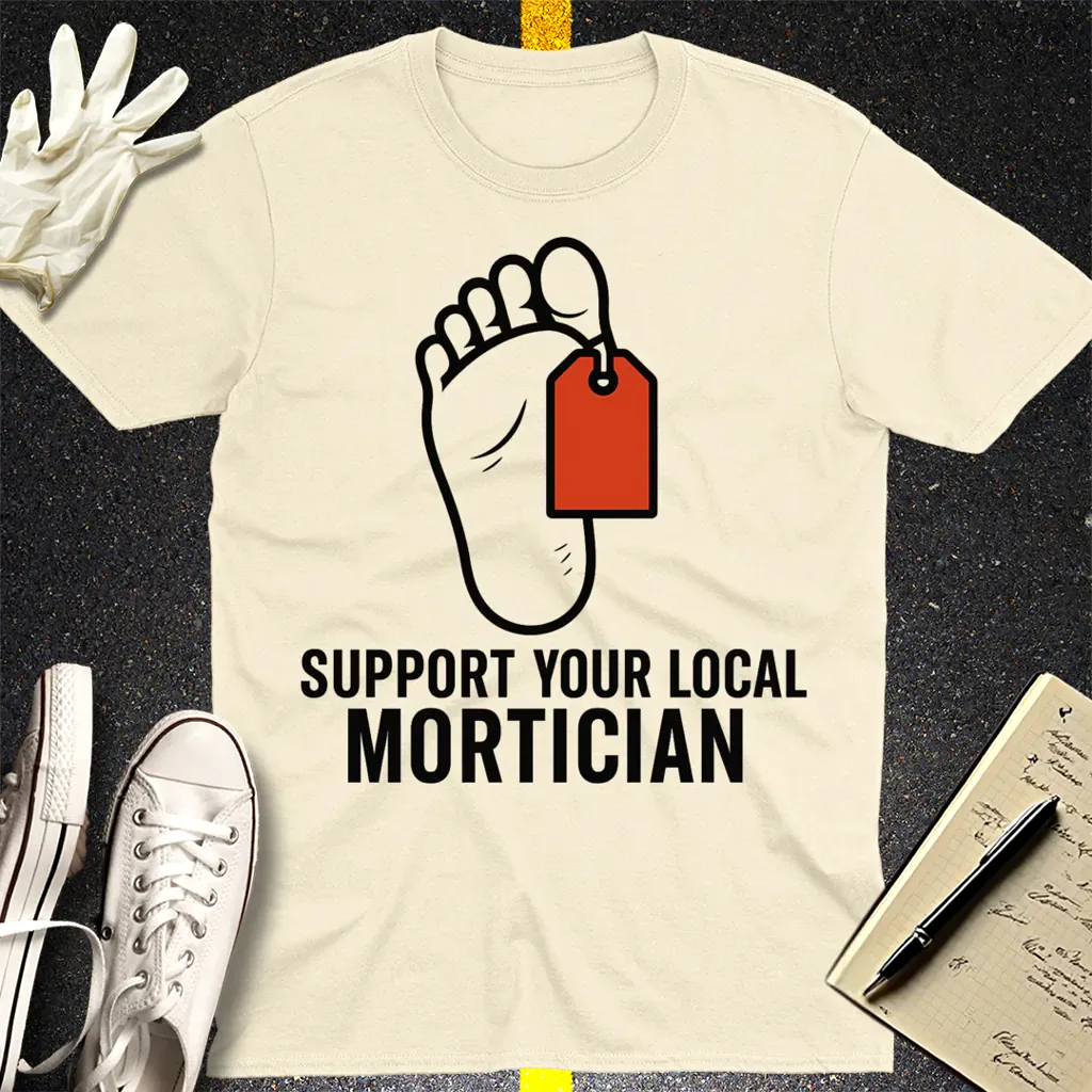 Support Your Local Mortician T-Shirt - Natural