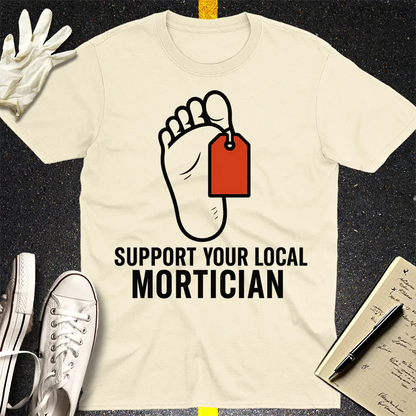 Support Your Local Mortician T-Shirt - Natural